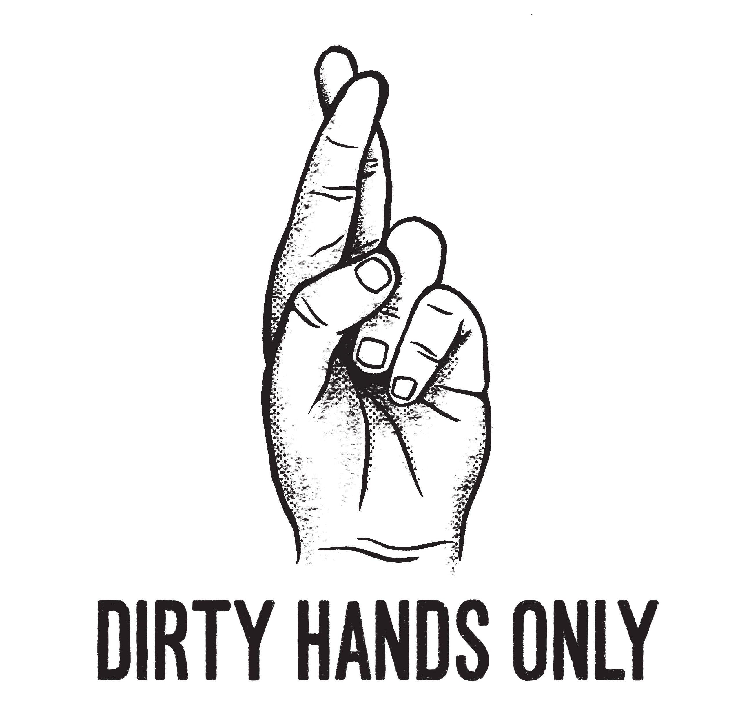 Dirty Hands Only
